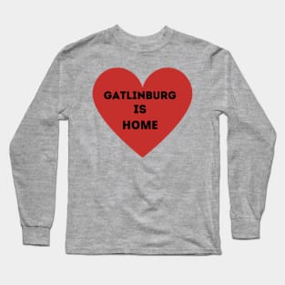 Gatlinburg is Home Long Sleeve T-Shirt